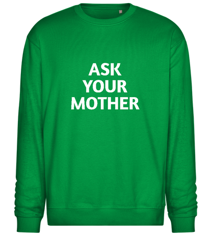 Ask Your Mother Text Design - Comfort Essential Unisex Sweater_MEADOW GREEN_front