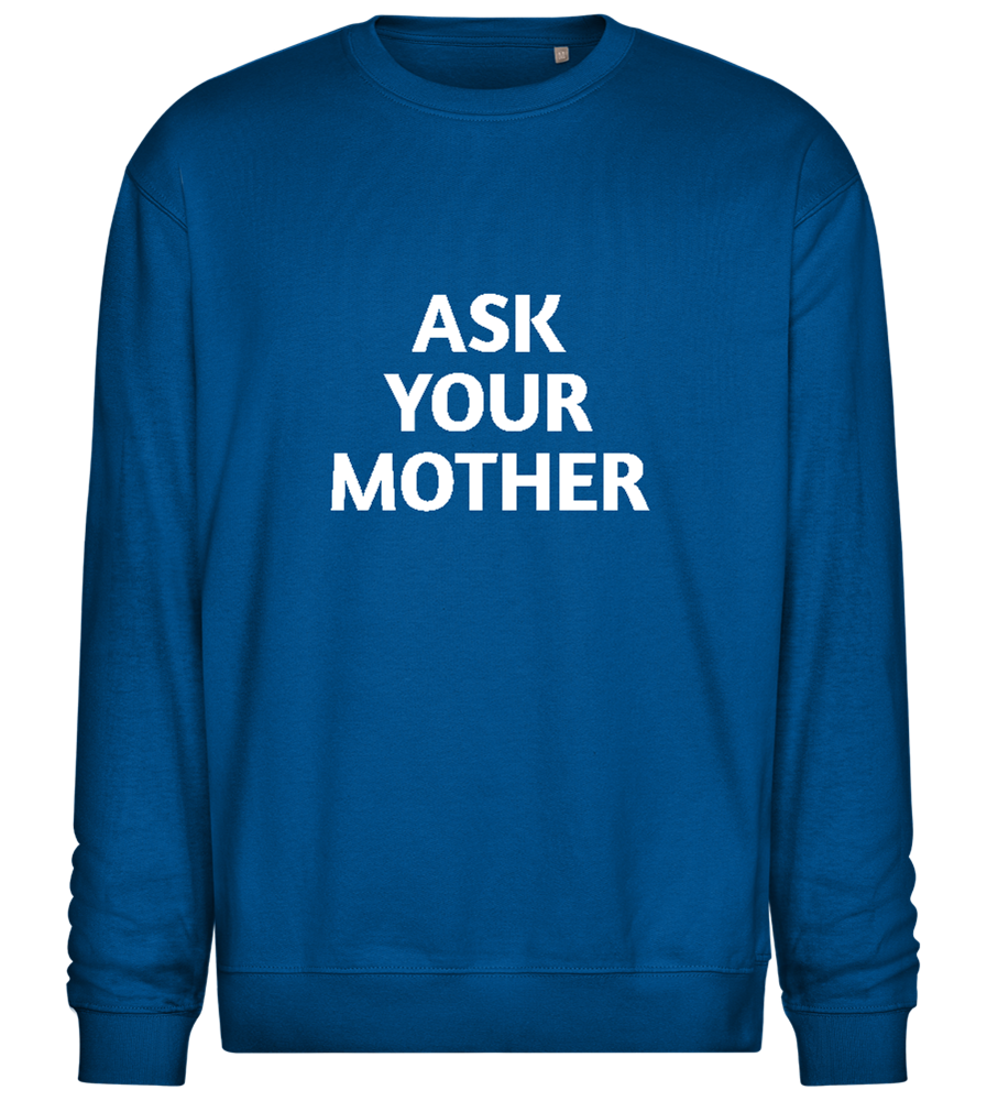 Ask Your Mother Text Design - Comfort Essential Unisex Sweater_ROYAL_front