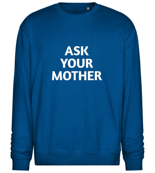 Ask Your Mother Text Design - Comfort Essential Unisex Sweater_ROYAL_front