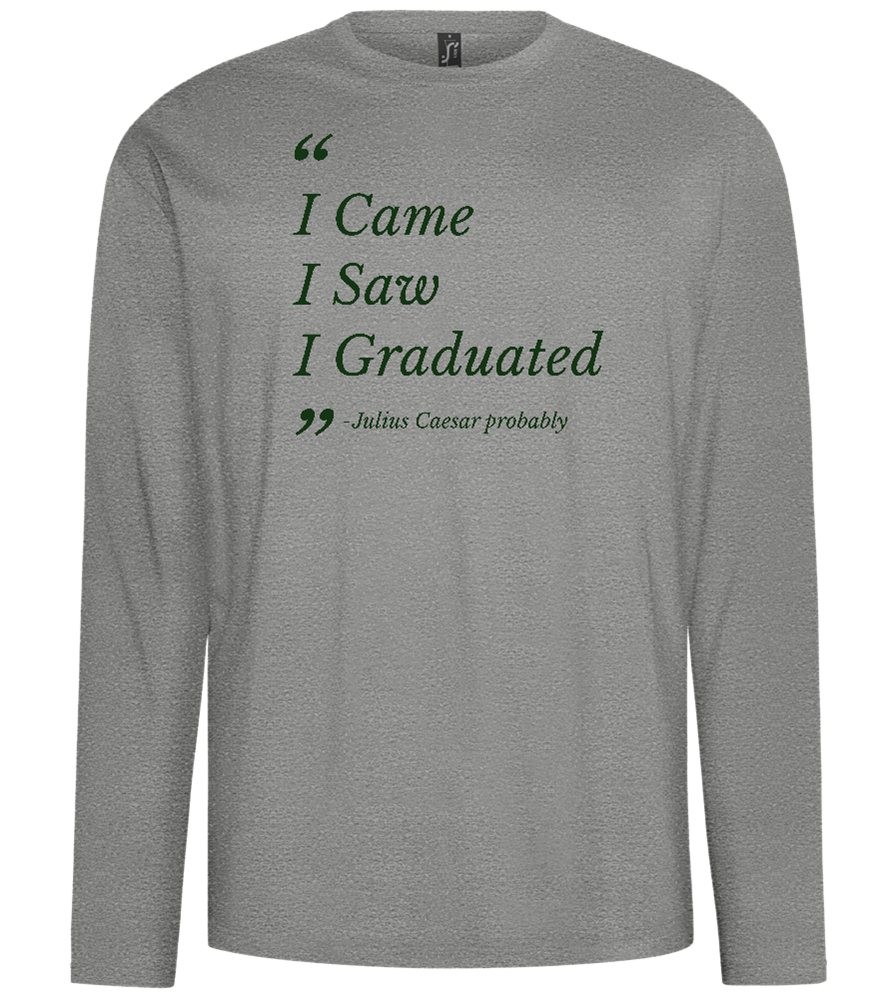 I Came I Saw I Graduated Design - Comfort men's long sleeve t-shirt_ORION GREY_front