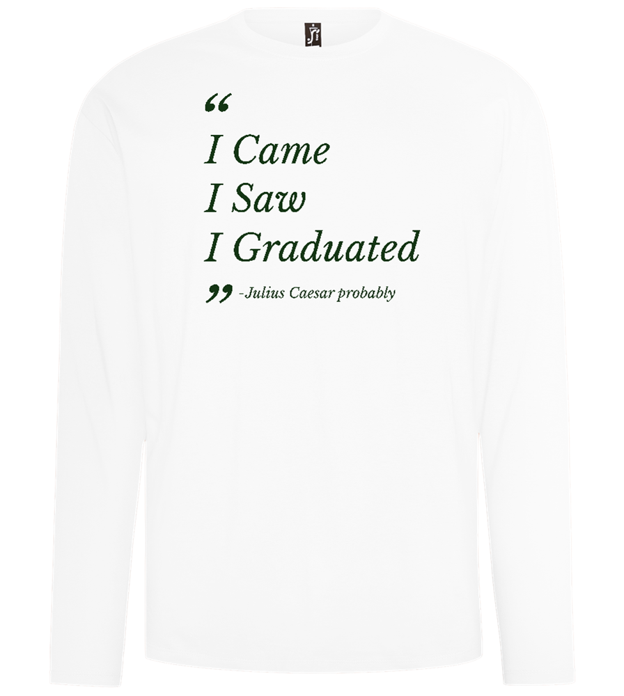 I Came I Saw I Graduated Design - Comfort men's long sleeve t-shirt_WHITE_front