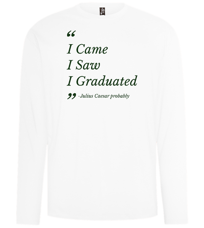 I Came I Saw I Graduated Design - Comfort men's long sleeve t-shirt_WHITE_front