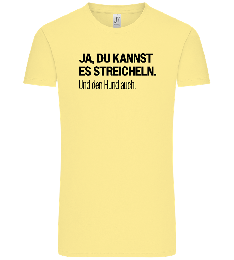 Du Kannst Es Streicheln Design - Comfort Unisex T-Shirt_AMARELO CLARO_front