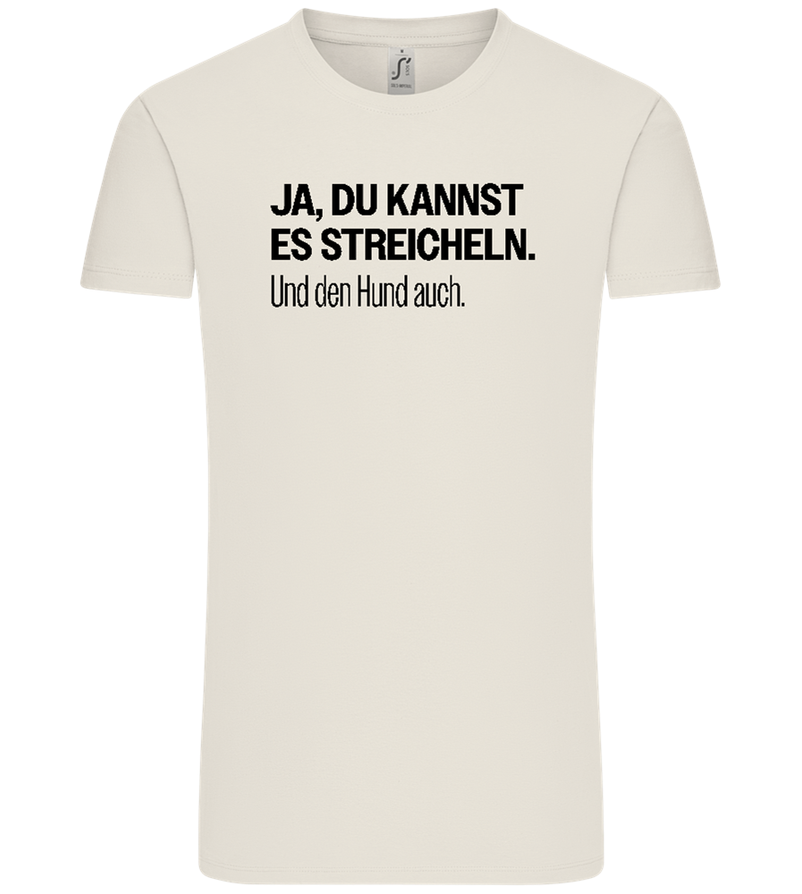 Du Kannst Es Streicheln Design - Comfort Unisex T-Shirt_ECRU_front