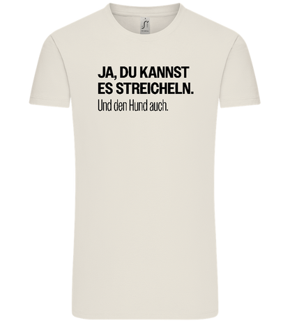 Du Kannst Es Streicheln Design - Comfort Unisex T-Shirt_ECRU_front