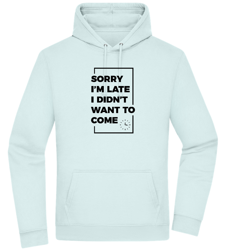 Sorry I'm Late Design - Premium Essential Unisex Hoodie_ARCTIC BLUE_front