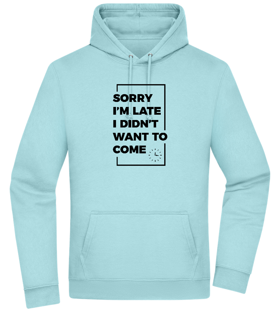 Sorry I'm Late Design - Premium Essential Unisex Hoodie_POOL BLUE_front