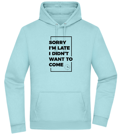 Sorry I'm Late Design - Premium Essential Unisex Hoodie_POOL BLUE_front