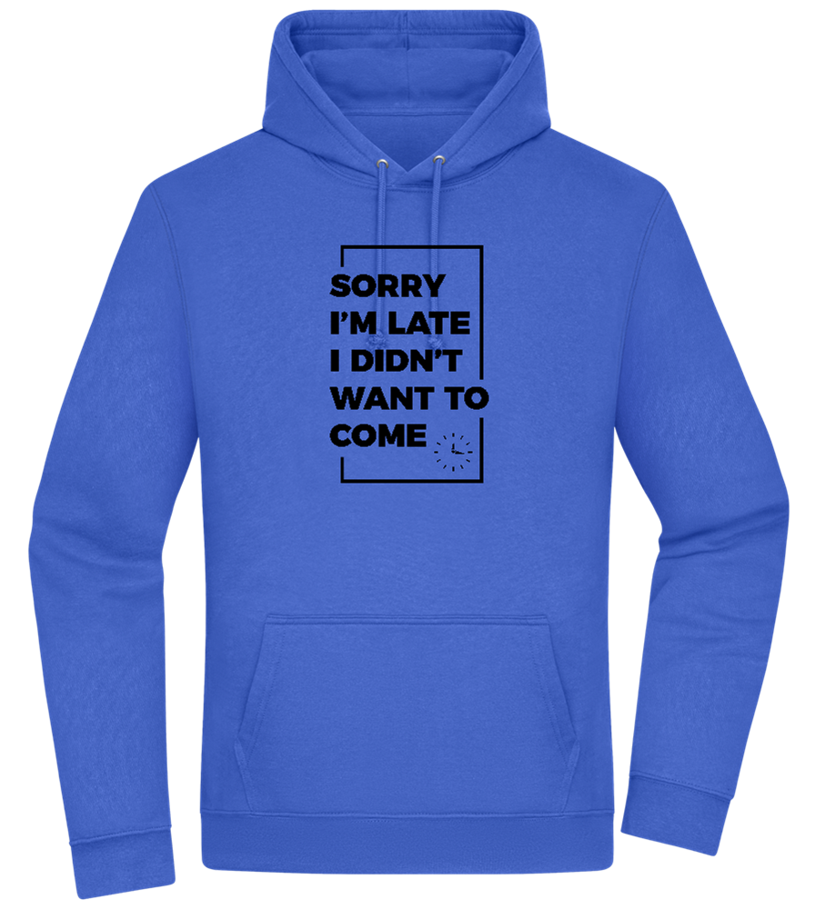 Sorry I'm Late Design - Premium Essential Unisex Hoodie_ROYAL_front