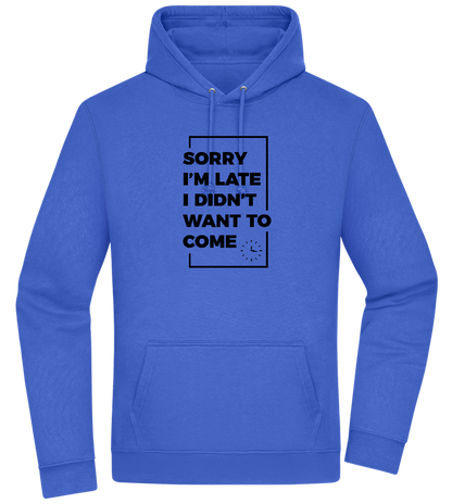 Sorry I'm Late Design - Premium Essential Unisex Hoodie_ROYAL_front