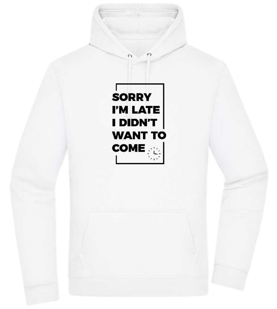 Sorry I'm Late Design - Premium Essential Unisex Hoodie_WHITE_front