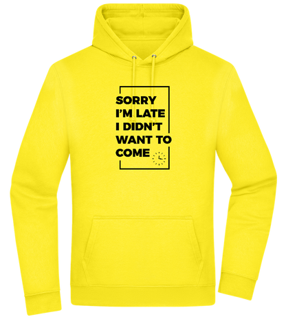 Sorry I'm Late Design - Premium Essential Unisex Hoodie_YELLOW_front