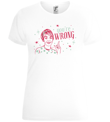 You're Wrong Design - Comfort women's t-shirt_WHITE_front