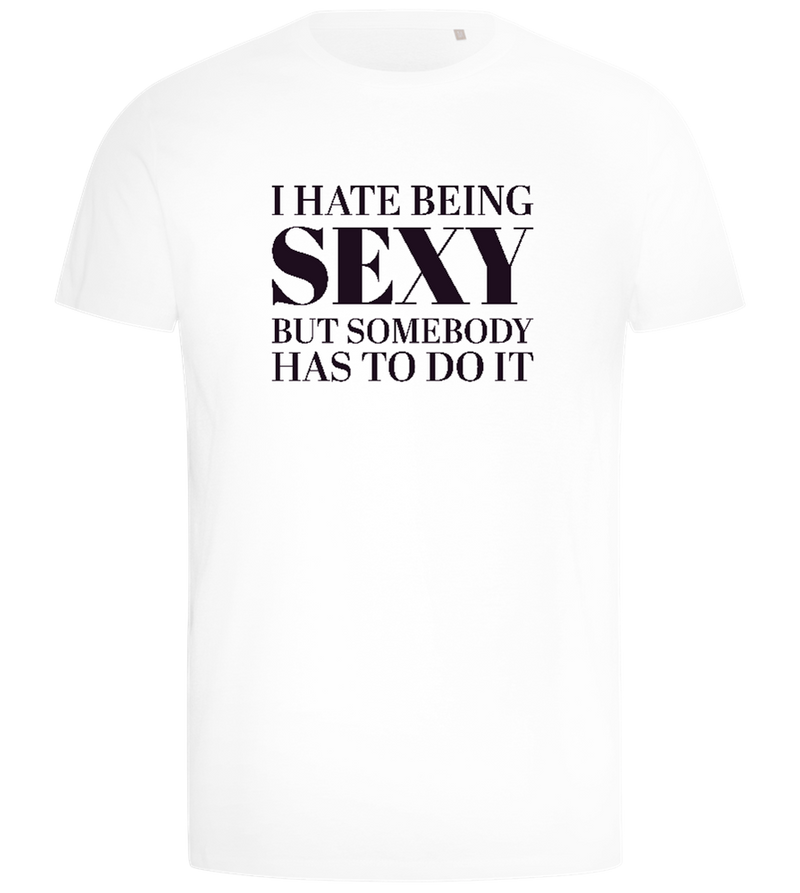 I Hate Being Sexy Design - Comfort men's t-shirt_WHITE_front