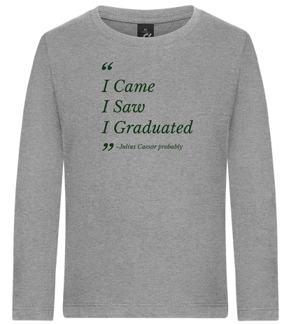 I Came I Saw I Graduated Design - Premium kids long sleeve t-shirt_ORION GREY_front