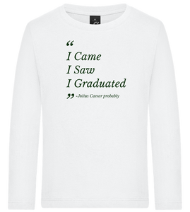 I Came I Saw I Graduated Design - Premium kids long sleeve t-shirt
