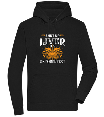 Shut Up Liver It's Oktoberfest Design - Premium unisex hoodie_BLACK_front