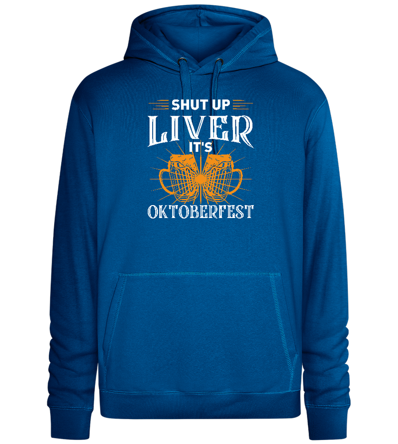 Shut Up Liver It's Oktoberfest Design - Premium unisex hoodie_ROYAL_front