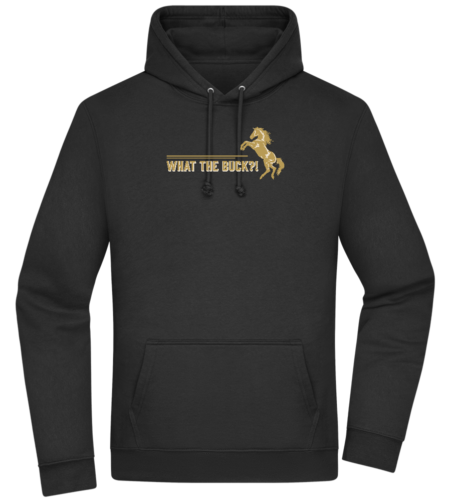 What The Buck Design - Premium Essential Unisex Hoodie_BLACK_front