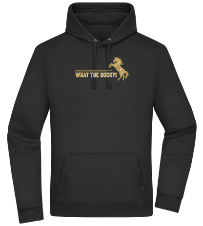 What The Buck Design - Premium Essential Unisex Hoodie_BLACK_front