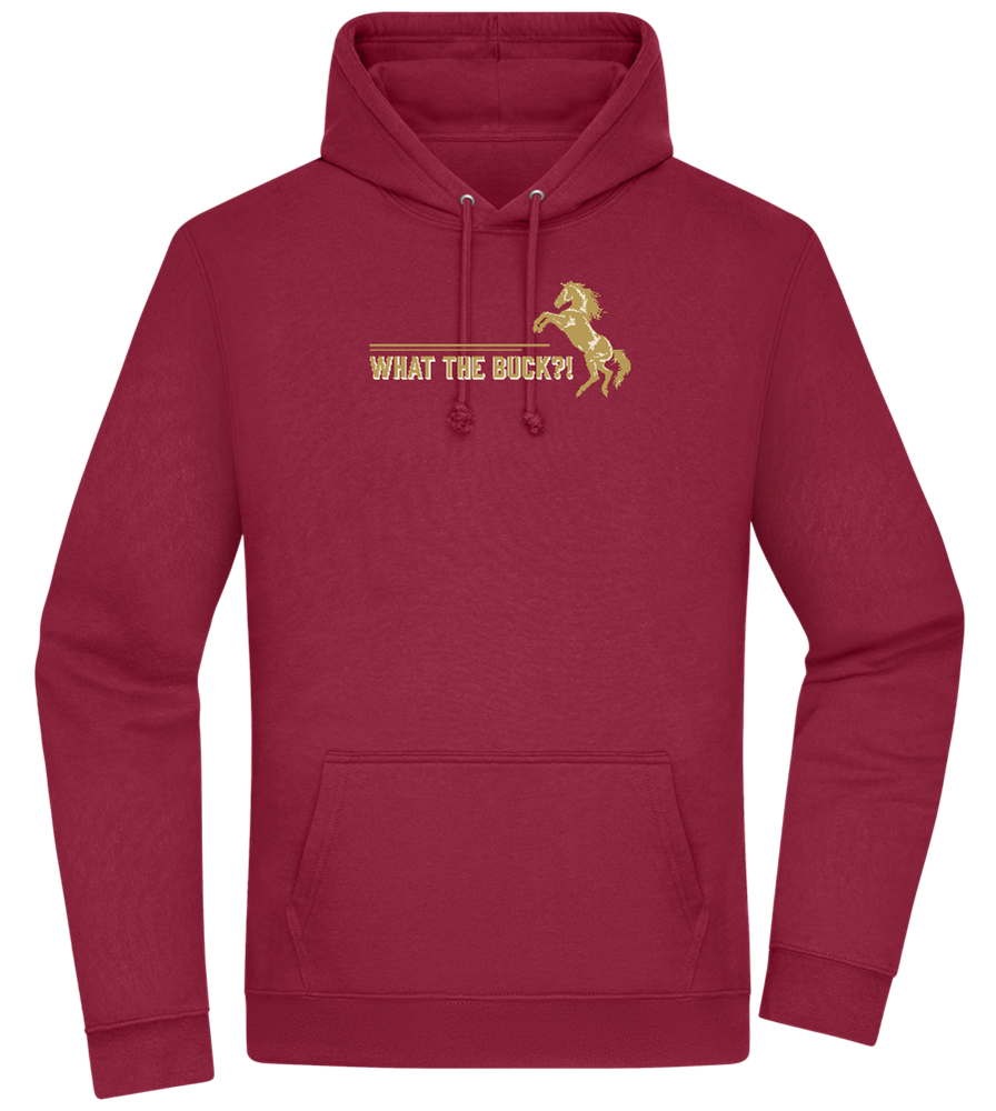 What The Buck Design - Premium Essential Unisex Hoodie_BORDEAUX_front