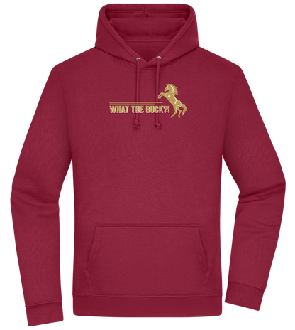 What The Buck Design - Premium Essential Unisex Hoodie_BORDEAUX_front