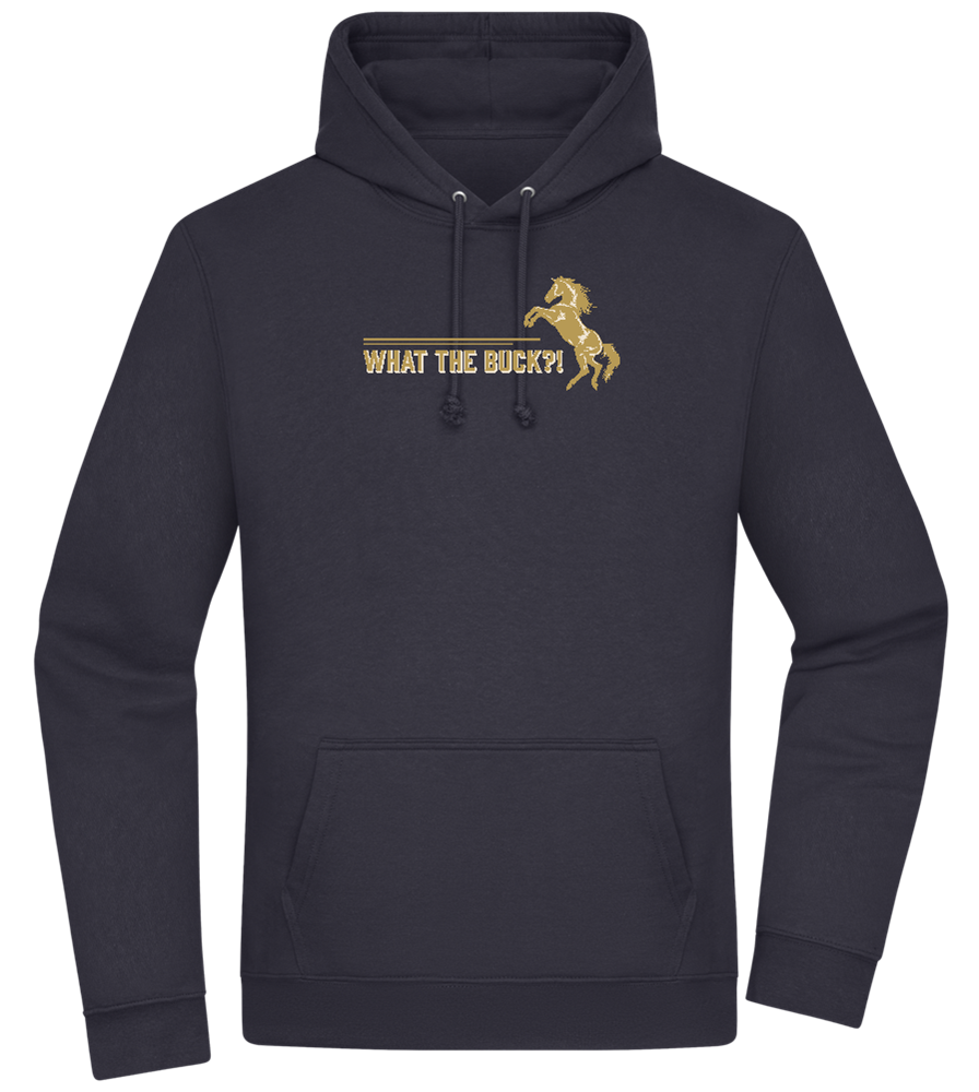 What The Buck Design - Premium Essential Unisex Hoodie_FRENCH NAVY_front