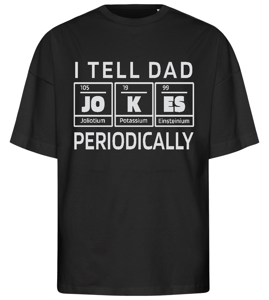 Periodically Dad Jokes Design - Premium men's oversized t-shirt_DEEP BLACK_front