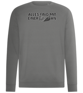 Alles Fing Mit Einer Tüte An Design - Comfort unisex sweater