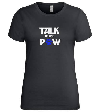 Talk to the Paw Design - Premium women's t-shirt_DARK GRAY_front