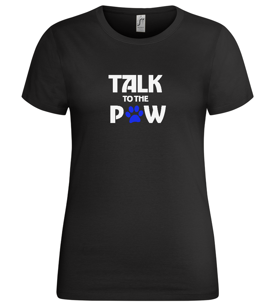 Talk to the Paw Design - Premium women's t-shirt_DEEP BLACK_front