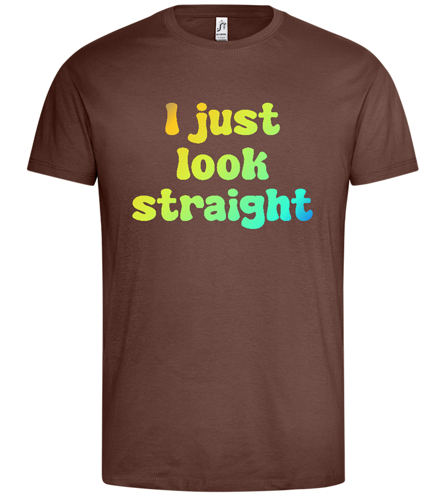 Just Look Straight Design - Premium men's t-shirt_CHOCOLATE_front