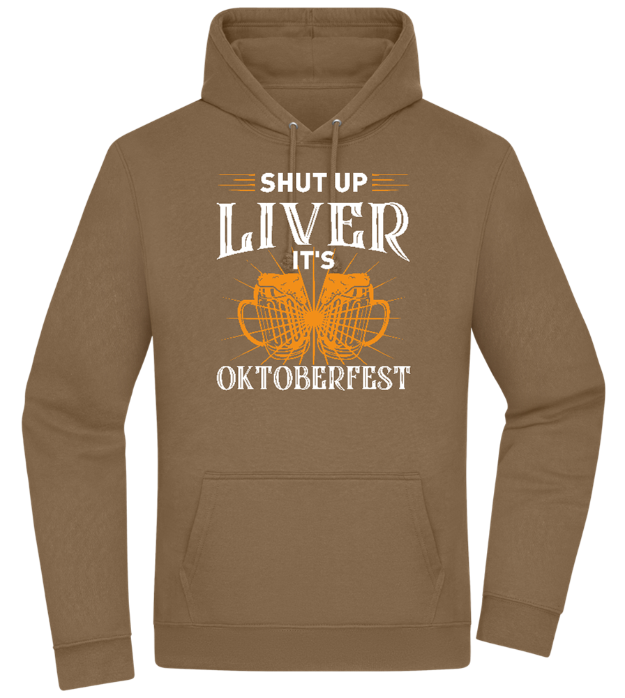 Shut Up Liver It's Oktoberfest Design - Premium Essential Unisex Hoodie_ARMY_front