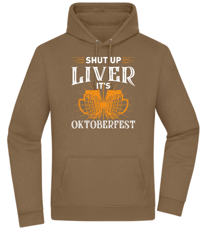 Shut Up Liver It's Oktoberfest Design - Premium Essential Unisex Hoodie_ARMY_front