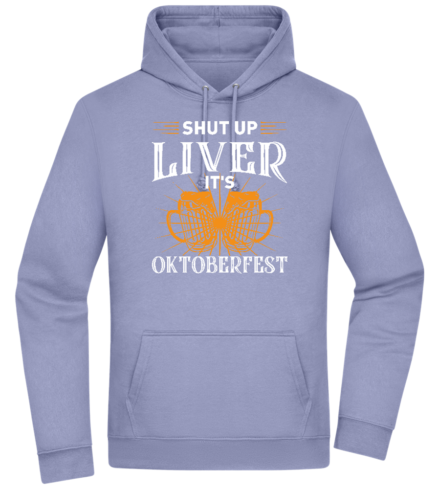 Shut Up Liver It's Oktoberfest Design - Premium Essential Unisex Hoodie_BLUE_front