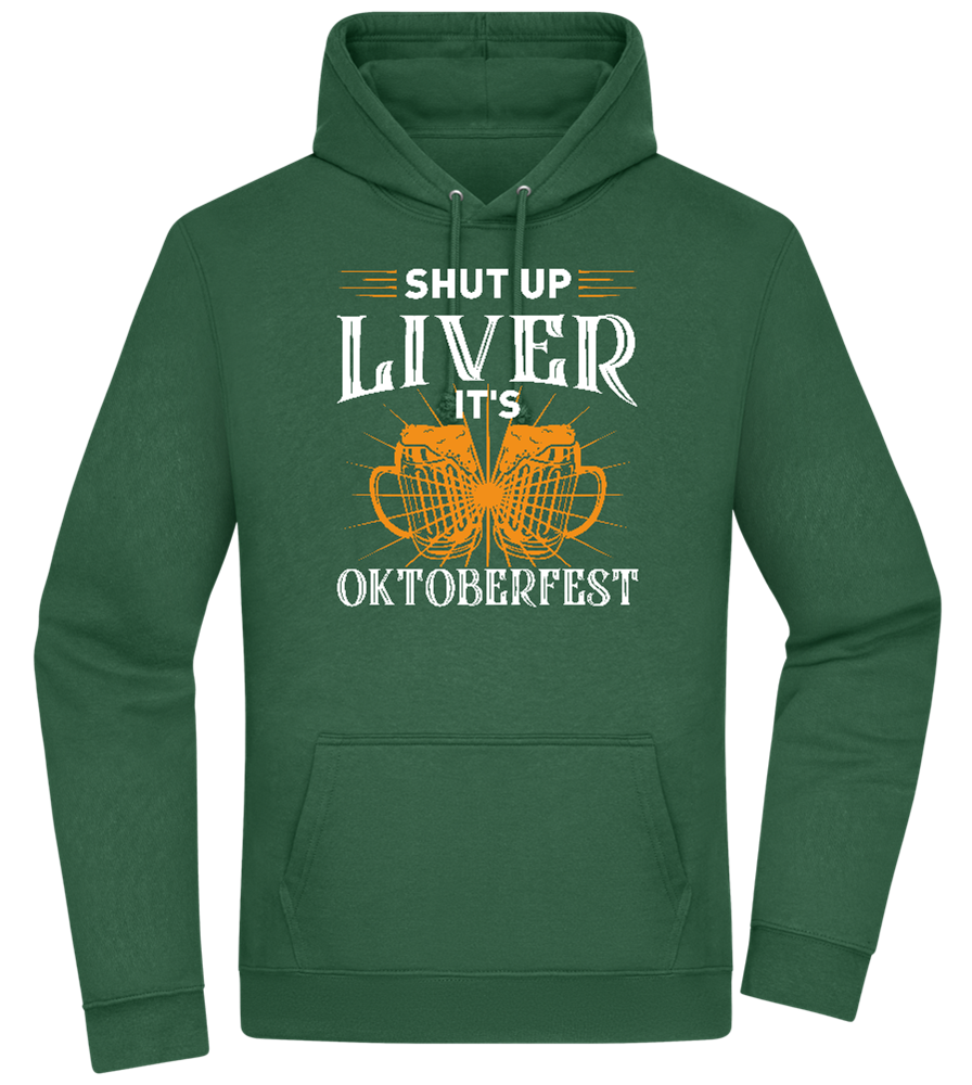 Shut Up Liver It's Oktoberfest Design - Premium Essential Unisex Hoodie_GREEN BOTTLE_front