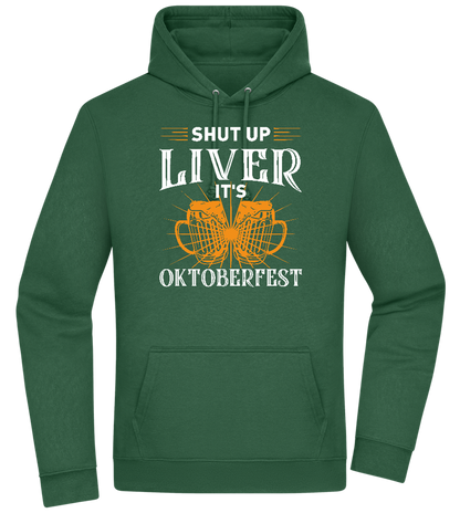 Shut Up Liver It's Oktoberfest Design - Premium Essential Unisex Hoodie_GREEN BOTTLE_front