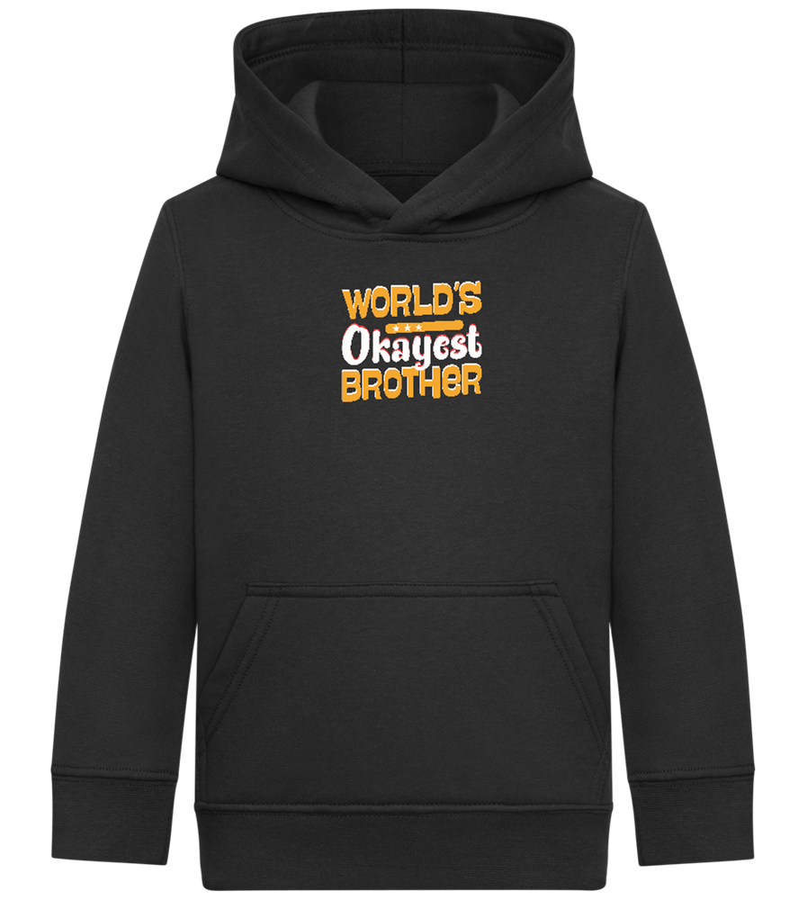 World's Okayest Brother Design - Comfort Kids Hoodie_BLACK_front