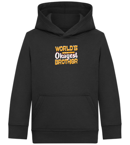 World's Okayest Brother Design - Comfort Kids Hoodie_BLACK_front