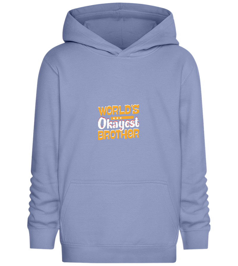 World's Okayest Brother Design - Comfort Kids Hoodie_BLUE_front