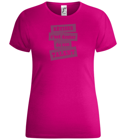 Réviser c'est Douter de Son Talent Design - Comfort women's t-shirt_FUCHSIA_front