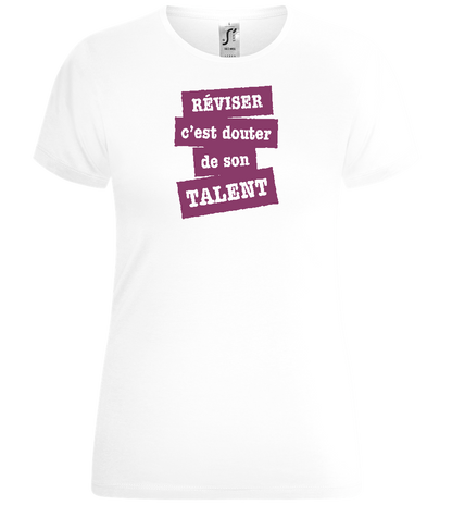 Réviser c'est Douter de Son Talent Design - Comfort women's t-shirt_WHITE_front