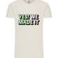 Yes! We Made It Design - Comfort Unisex T-Shirt_ECRU_front