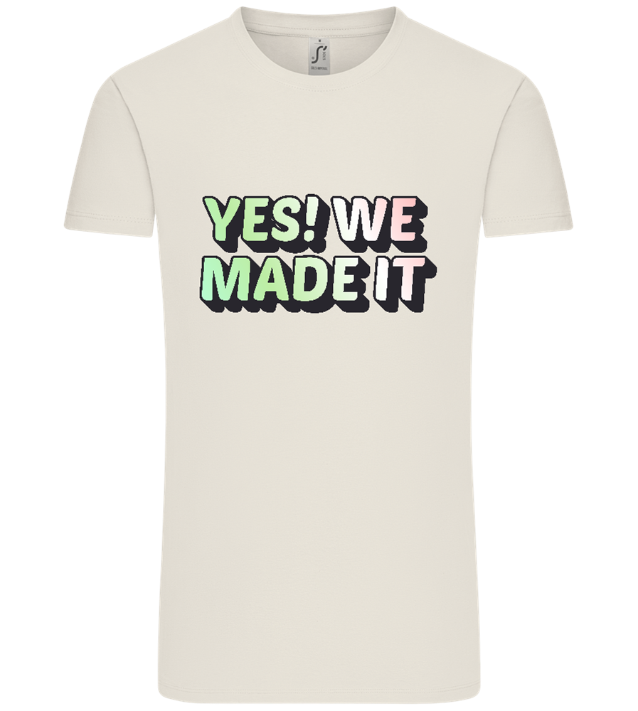 Yes! We Made It Design - Comfort Unisex T-Shirt_ECRU_front
