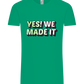 Yes! We Made It Design - Comfort Unisex T-Shirt_SPRING GREEN_front
