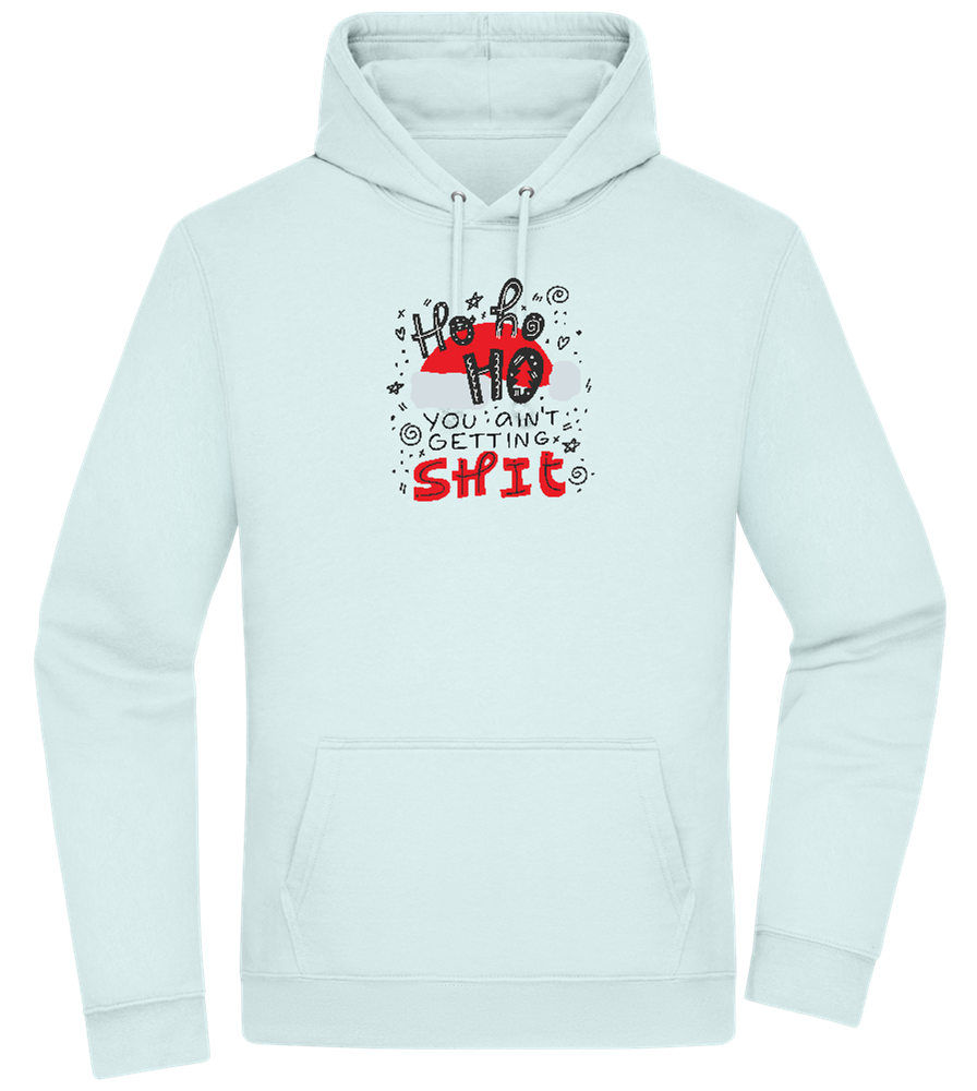 Ho Ho Ho Ain't Getting Shit Design - Premium Essential Unisex Hoodie_ARCTIC BLUE_front