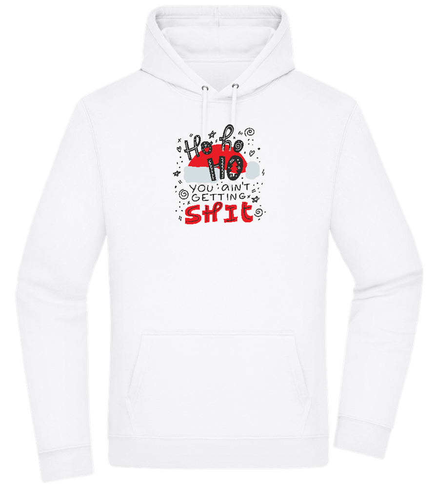 Ho Ho Ho Ain't Getting Shit Design - Premium Essential Unisex Hoodie_WHITE_front