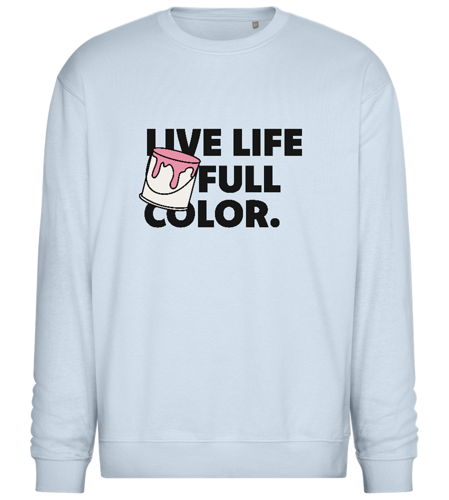 Live Life Full Color Design - Comfort Essential Unisex Sweater_CREAMY BLUE_front