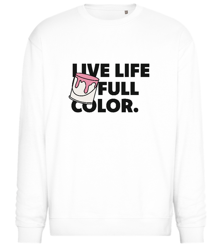 Live Life Full Color Design - Comfort Essential Unisex Sweater_WHITE_front