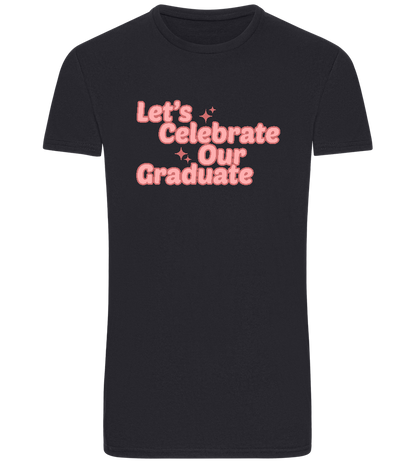 Let's Celebrate Our Graduate Design - Basic Unisex T-Shirt_FRENCH NAVY_front